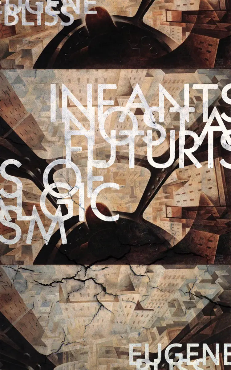 Book cover of Infants of Nostalgic Futurism by Eugene Bliss