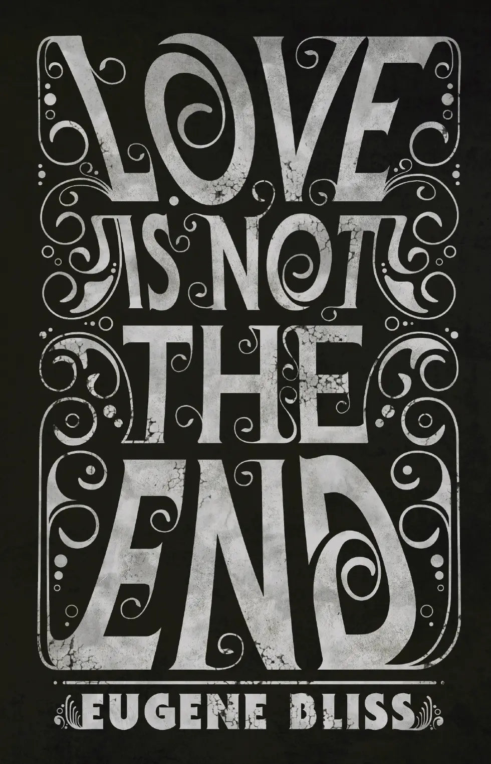 Book cover of Love is Not the End by Eugene Bliss